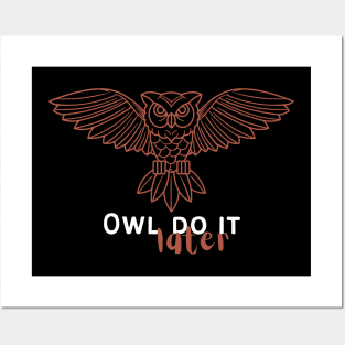 Owl Do It Later Posters and Art